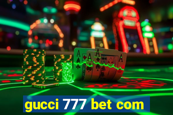 gucci 777 bet com